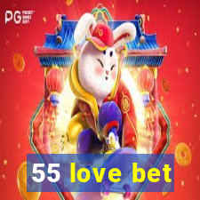 55 love bet